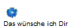 Das wünsche ich Dir